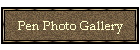 Pen Photo Gallery